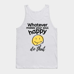 Do what makes you happy Tank Top